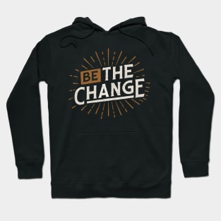 be the change Hoodie